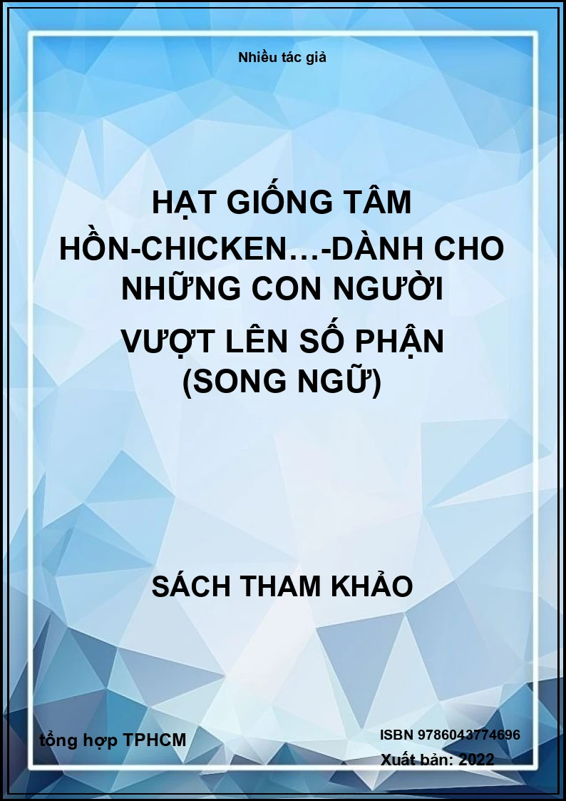 Hạt Giống Tâm Hồn-Chicken…-Dành Cho Những Con Người Vượt Lên Số Phận (Song Ngữ)