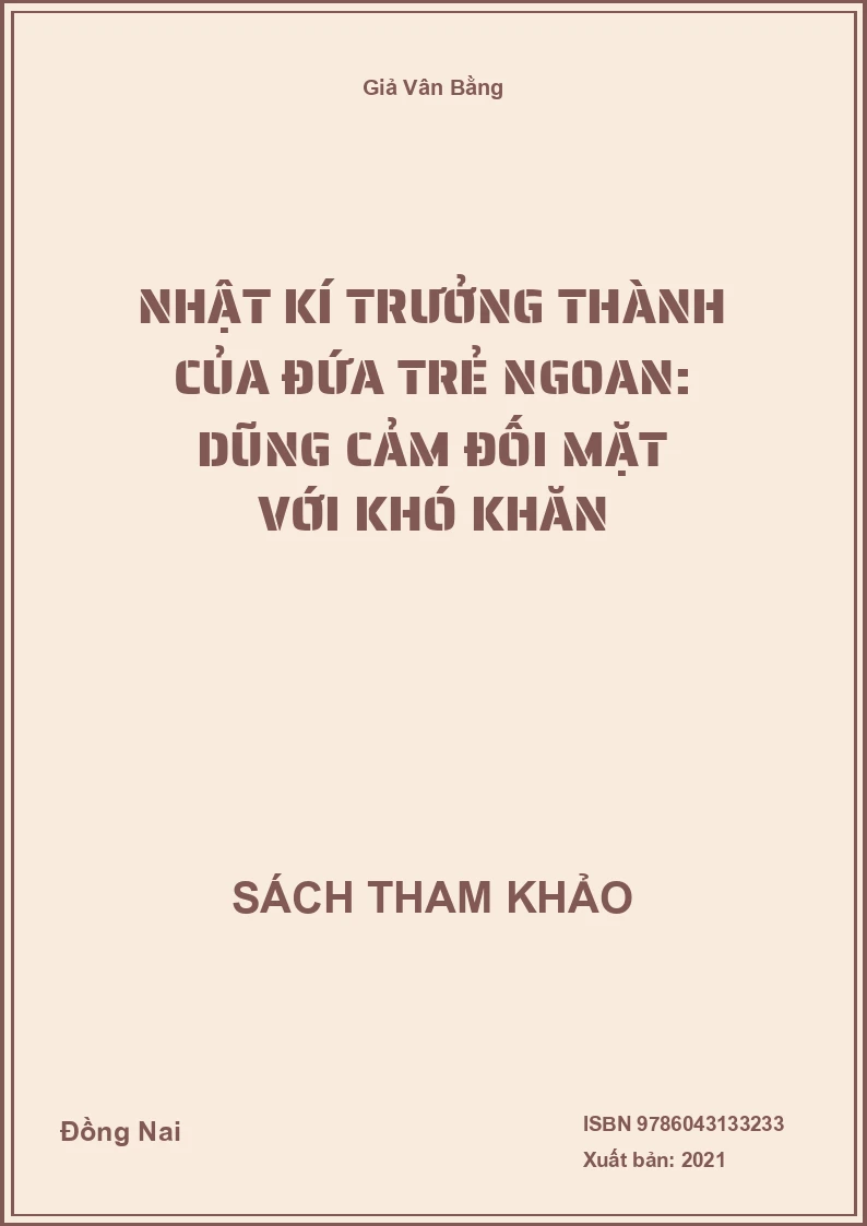 Nhật kí trưởng thành của đứa trẻ ngoan: Dũng cảm đối mặt với khó khăn