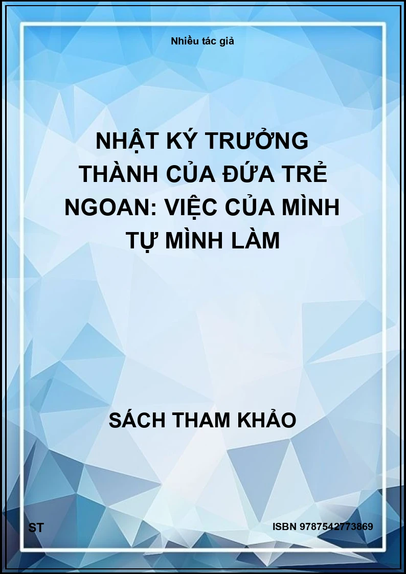 Nhật Ký Trưởng Thành Của Đứa Trẻ Ngoan: Việc của mình tự mình làm