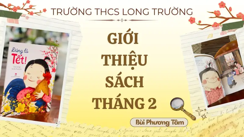 Trường THCS Long Trường Giới Thiệu Sách Tháng 2: Đúng Là Tết - Bùi Phương Tâm