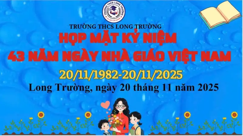 Trường THCS Long Trường Kỷ Niệm 43 Năm Ngày Nhà Giáo Việt Nam (20/11/1982 – 20/11/2025)