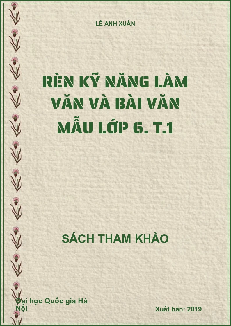 Rèn kỹ năng làm văn và bài văn mẫu lớp 6. T.1