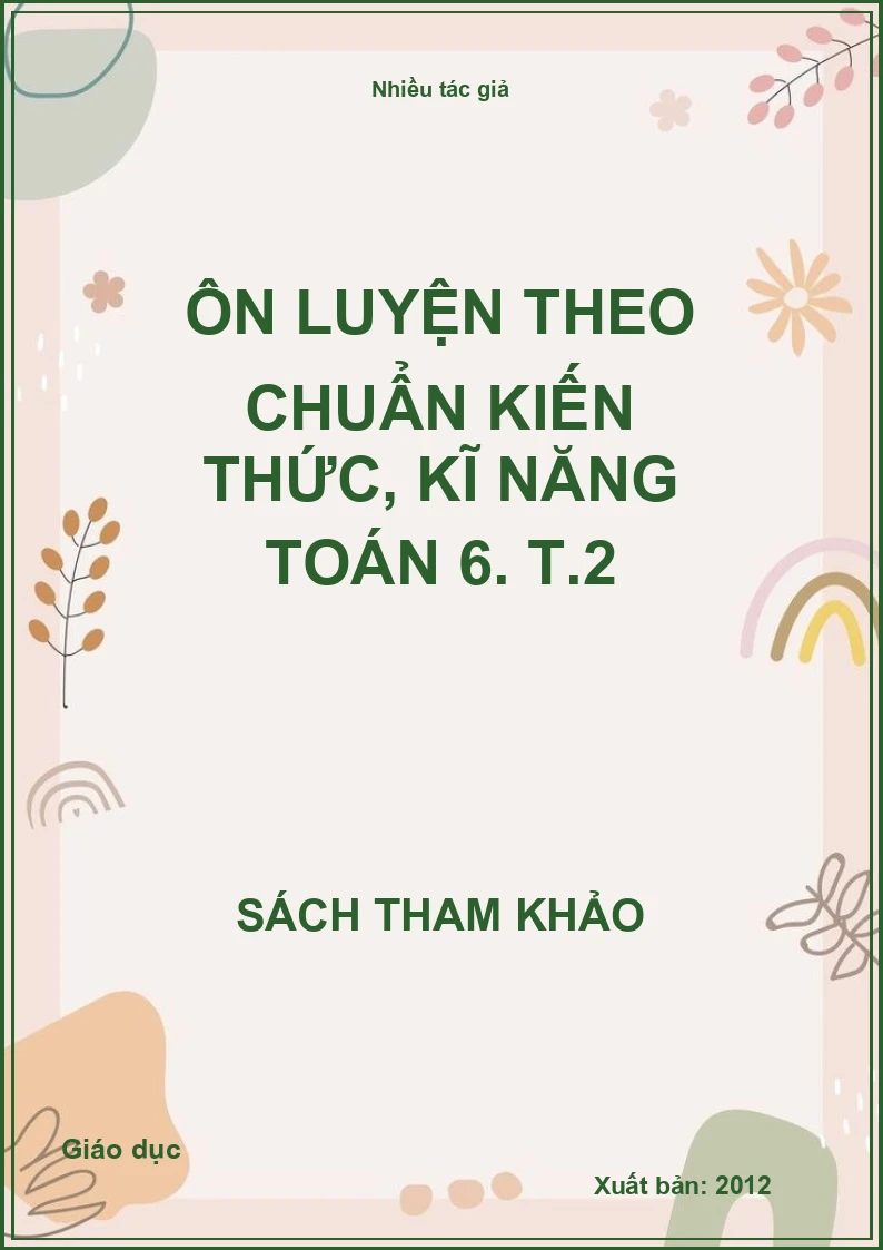 Ôn luyện theo chuẩn kiến thức, kĩ năng toán 6. T.2