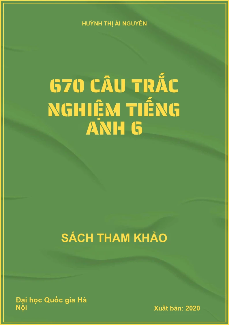 670 câu trắc nghiệm Tiếng Anh 6