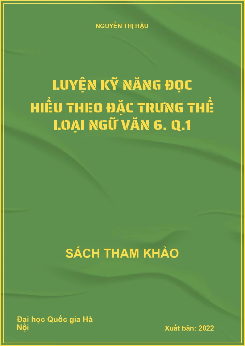 Luyện kỹ năng đọc hiểu theo đặc trưng thể loại Ngữ văn 6. Q.1