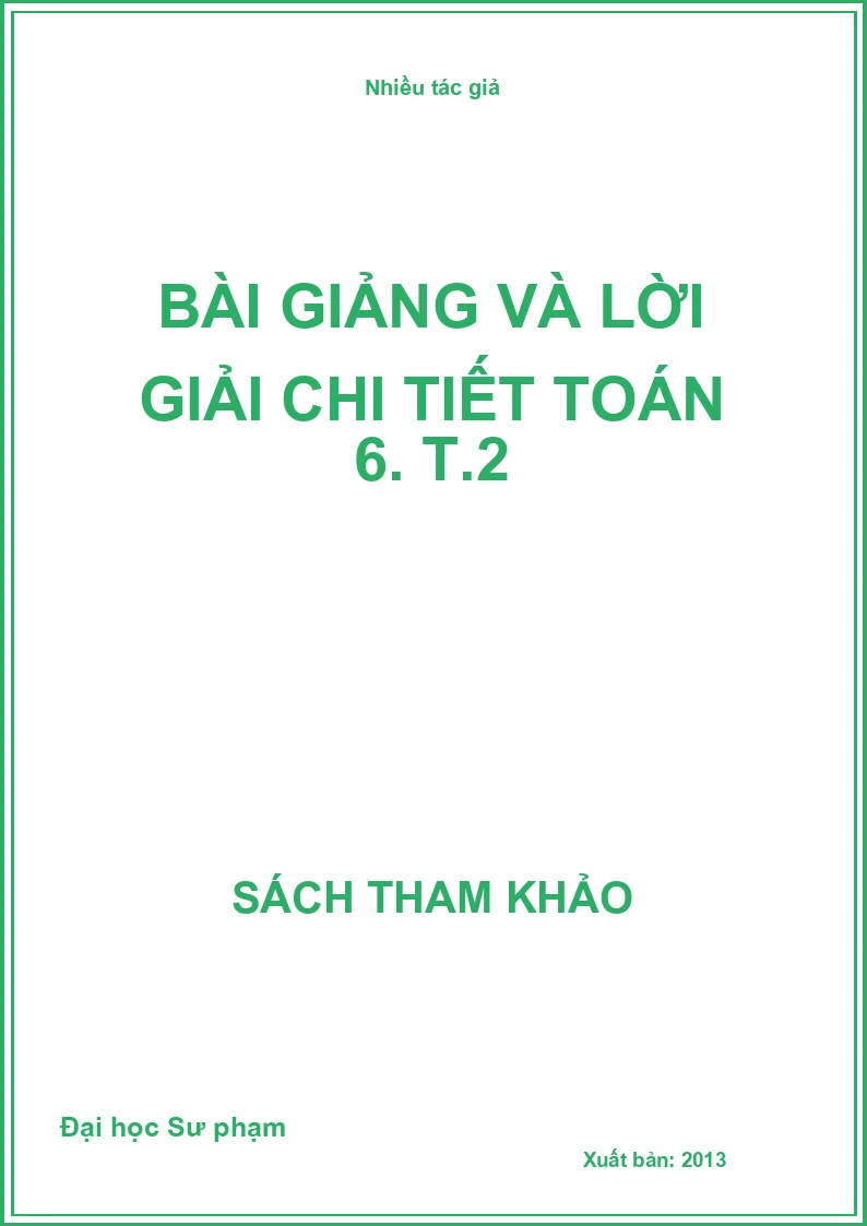 Bài giảng và lời giải chi tiết toán 6. T.2