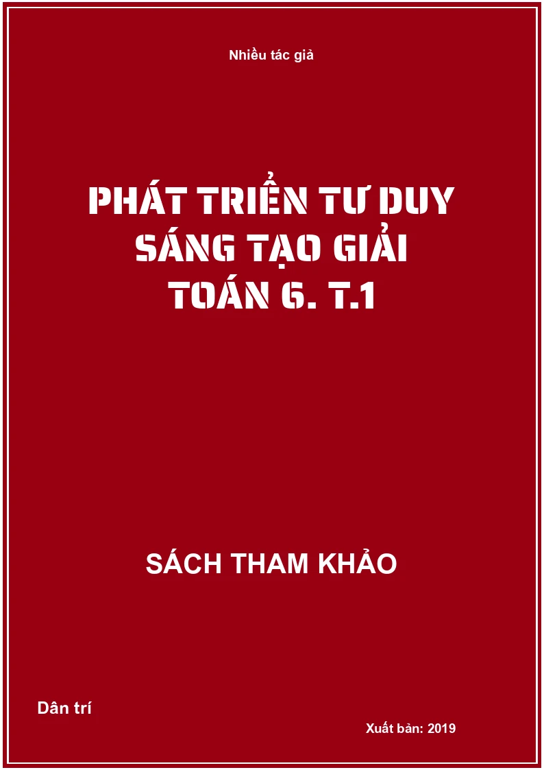 Phát triển tư duy sáng tạo giải Toán 6. T.1