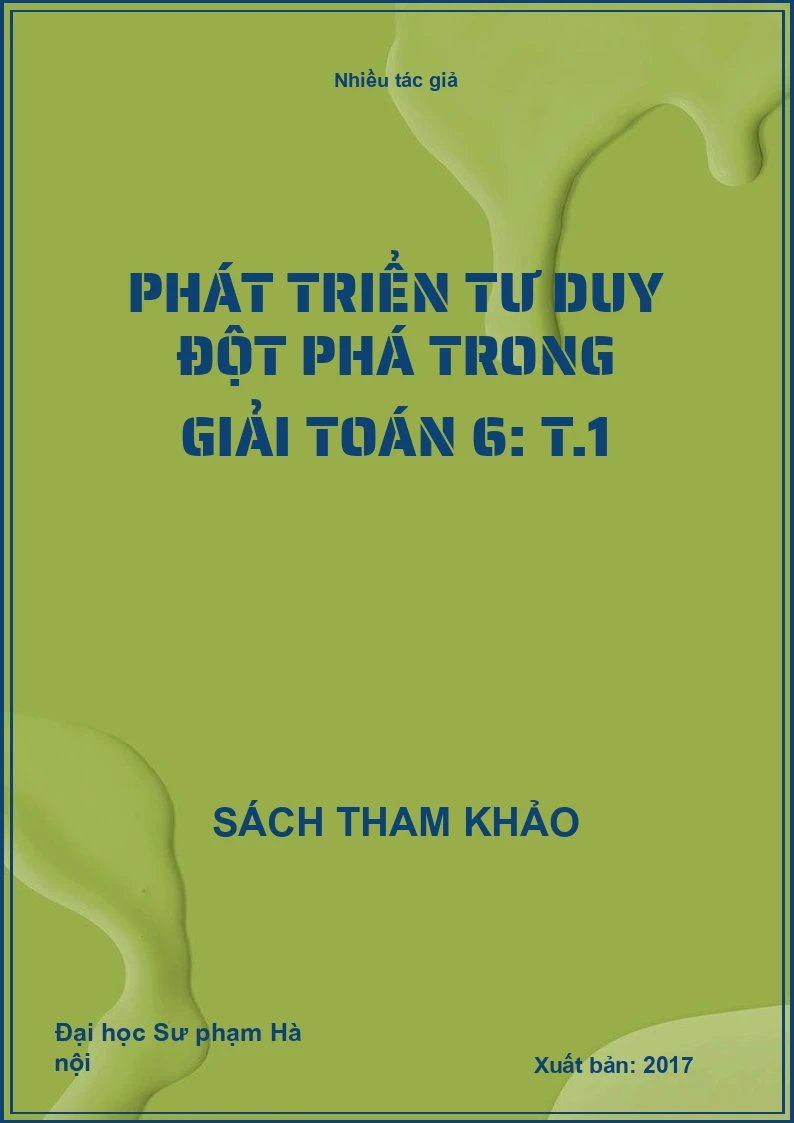 Phát triển tư duy đột phá trong giải toán 6: T.1