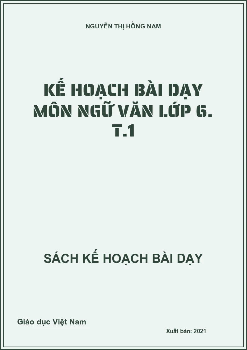 Kế hoạch bài dạy môn Ngữ văn lớp 6. T.1
