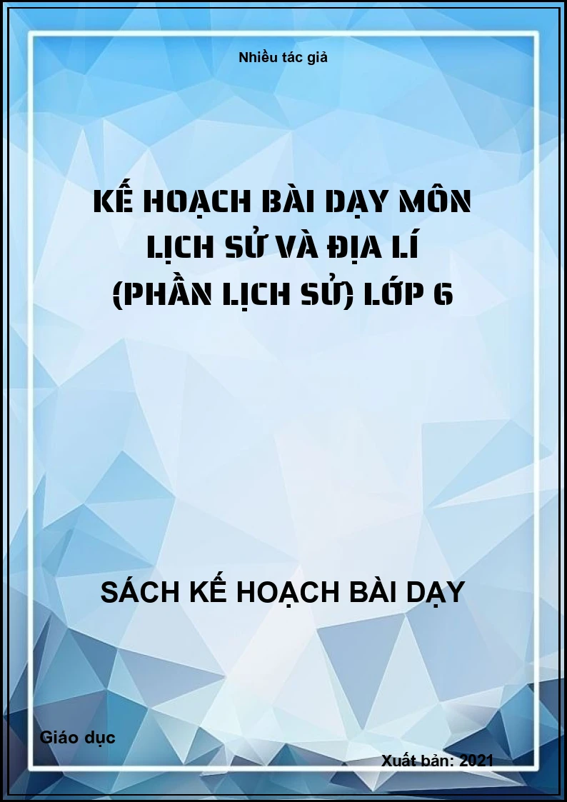 Kế hoạch bài dạy môn Lịch sử và Địa lí (Phần Lịch sử) lớp 6
