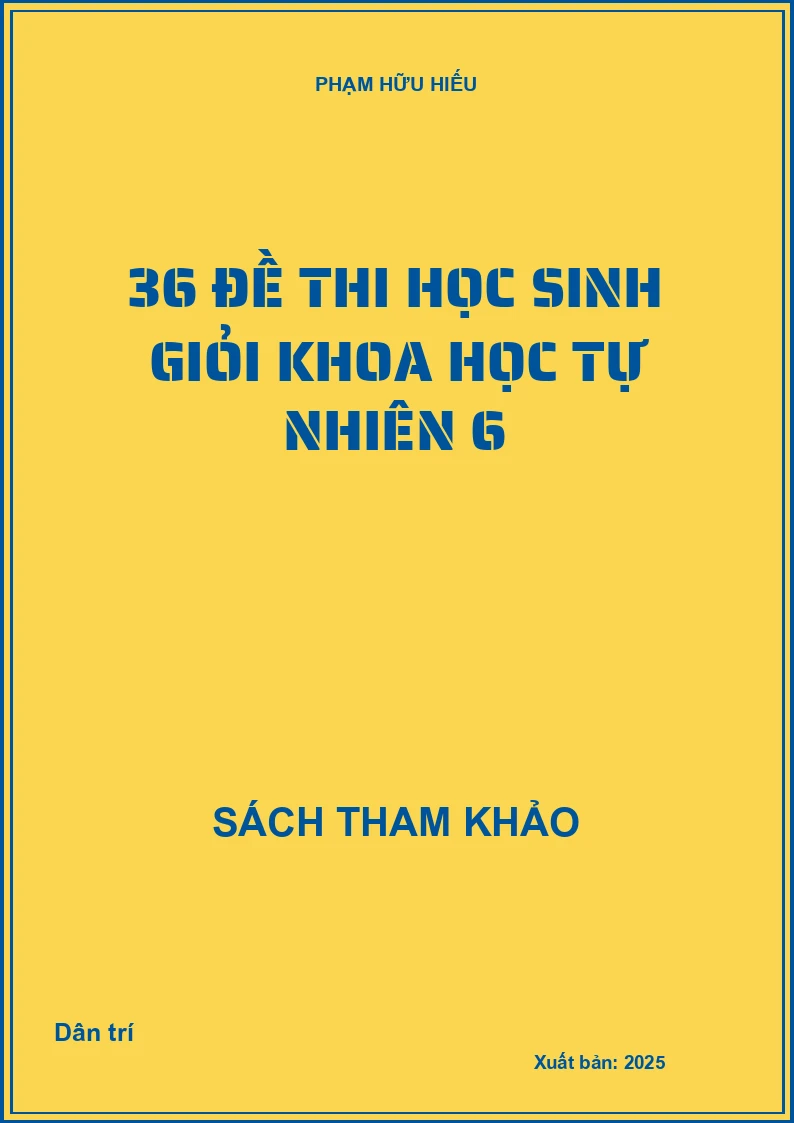 36 đề thi học sinh giỏi Khoa học tự nhiên 6
