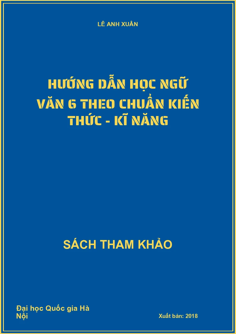 Hướng dẫn học ngữ văn 6 theo chuẩn kiến thức - kĩ năng