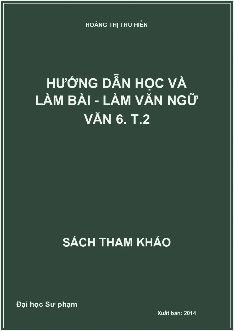 Hướng dẫn học và làm bài - làm văn ngữ văn 6. T.2
