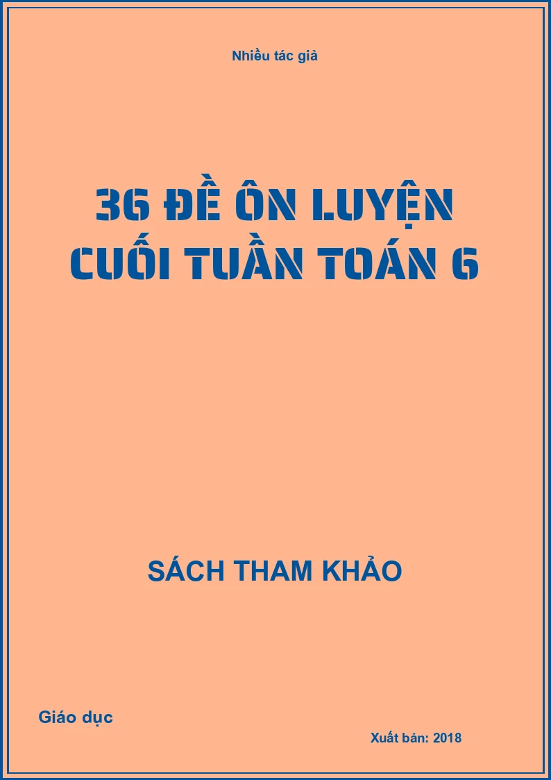 36 đề ôn luyện cuối tuần toán 6