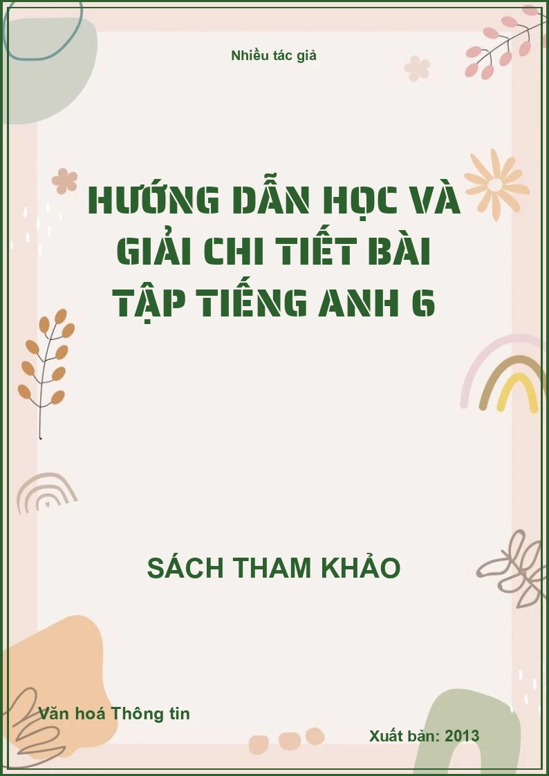 Hướng dẫn học và giải chi tiết bài tập Tiếng Anh 6