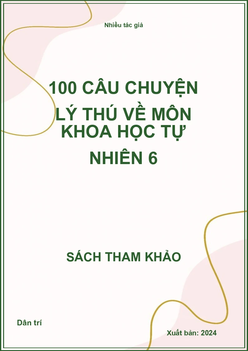 100 câu chuyện lý thú về môn Khoa học tự nhiên 6