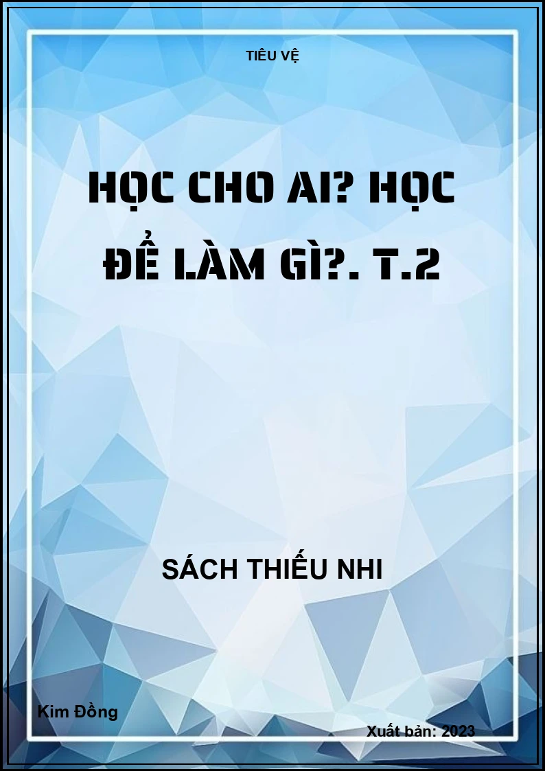Học cho ai? Học để làm gì?. T.2