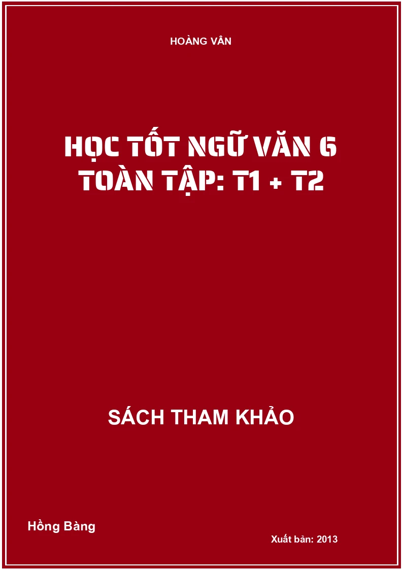 Học tốt ngữ văn 6 toàn tập: T1 + T2