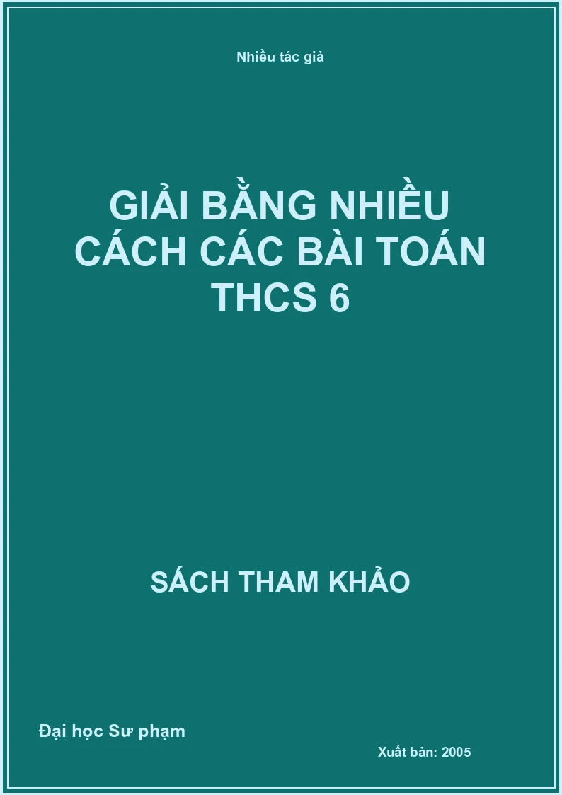 Giải bằng nhiều cách các bài toán THCS 6