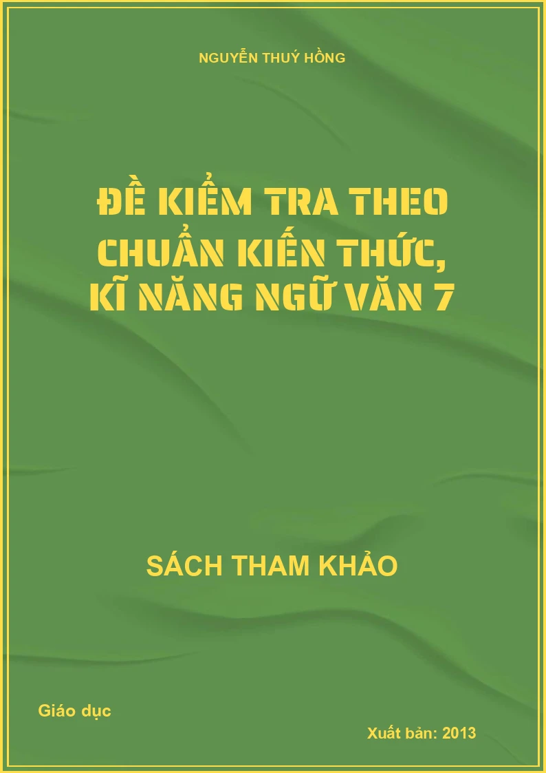 Đề kiểm tra theo chuẩn kiến thức, kĩ năng ngữ văn 7