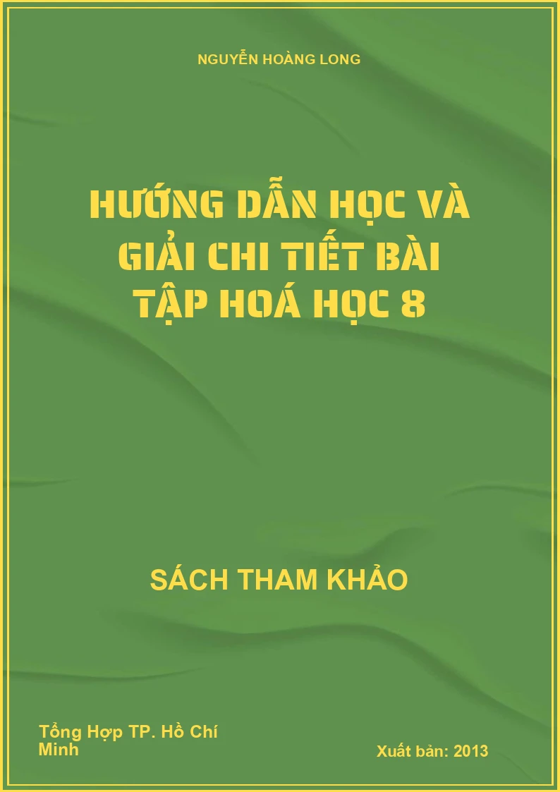 Hướng dẫn học và giải chi tiết bài tập Hoá học 8
