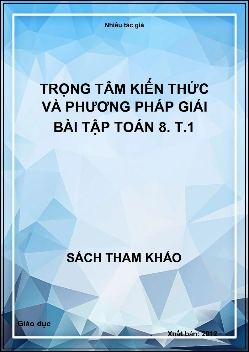 Trọng tâm kiến thức và phương pháp giải bài tập Toán 8. T.1