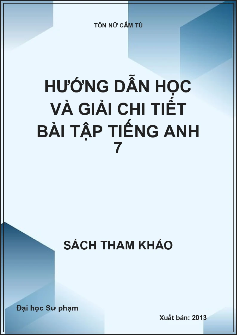 Hướng dẫn học và giải chi tiết bài tập tiếng Anh 7