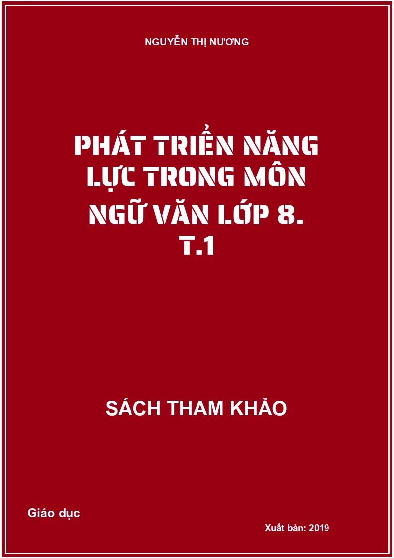 Phát triển năng lực trong môn Ngữ văn lớp 8. T.1
