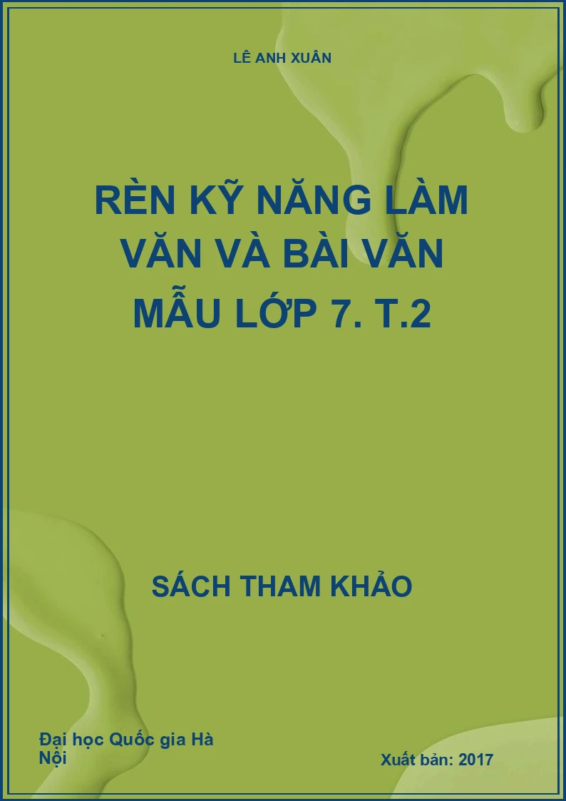 Rèn kỹ năng làm văn và bài văn mẫu lớp 7. T.2