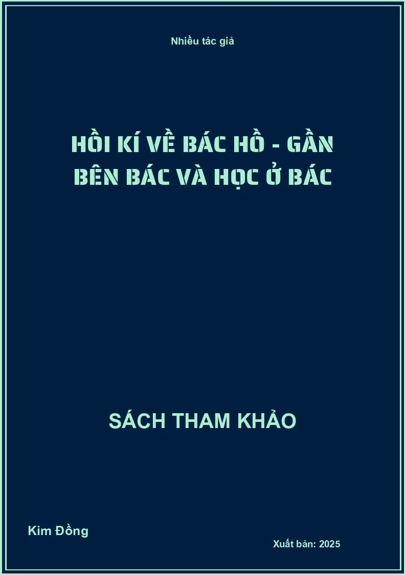 Hồi kí về Bác Hồ - Gần bên Bác và học ở Bác