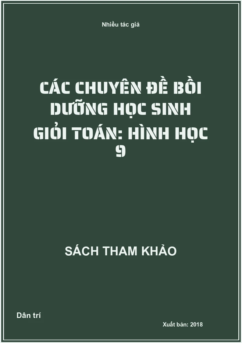 Các chuyên đề bồi dưỡng học sinh giỏi Toán: Hình học 9