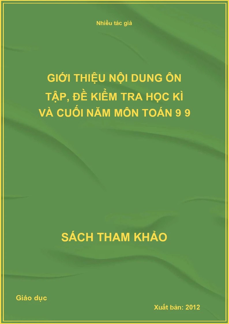 Giới thiệu nội dung ôn tập, đề kiểm tra học kì và cuối năm môn toán 9 9