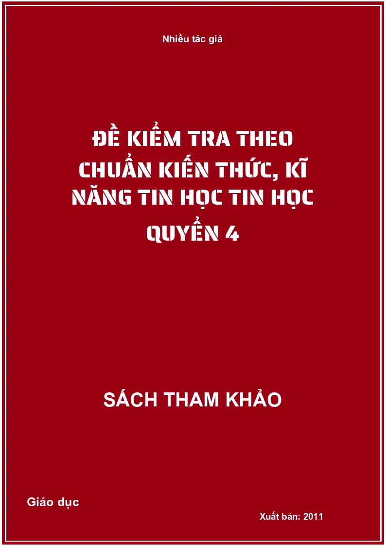 Đề kiểm tra theo chuẩn kiến thức, kĩ năng tin học tin học Quyển 4