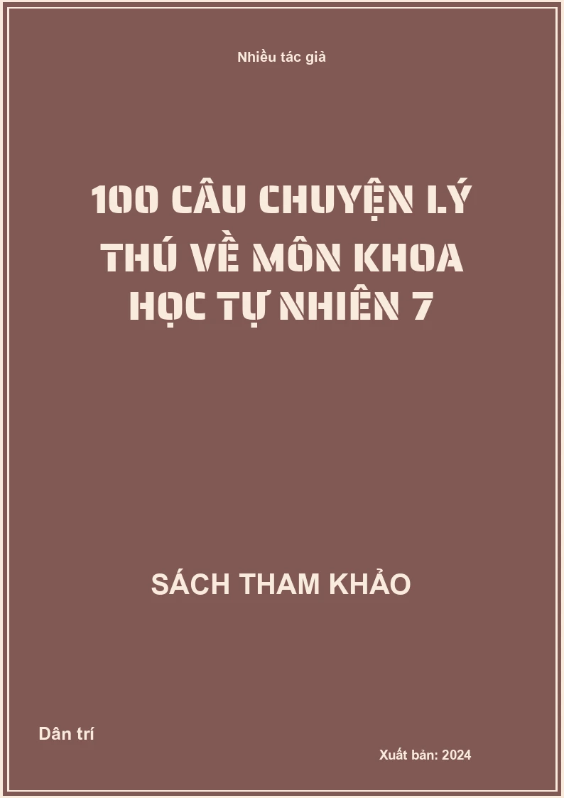 100 câu chuyện lý thú về môn Khoa học tự nhiên 7