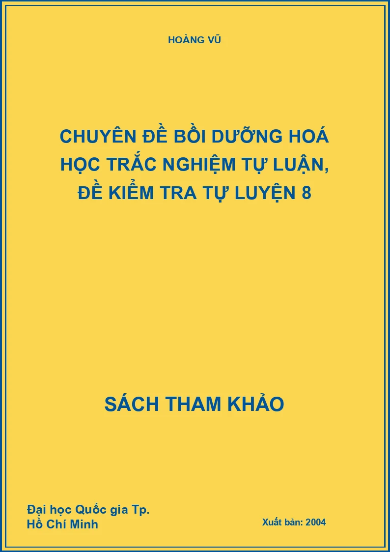 Chuyên đề bồi dưỡng Hoá học trắc nghiệm tự luận, đề kiểm tra tự luyện 8