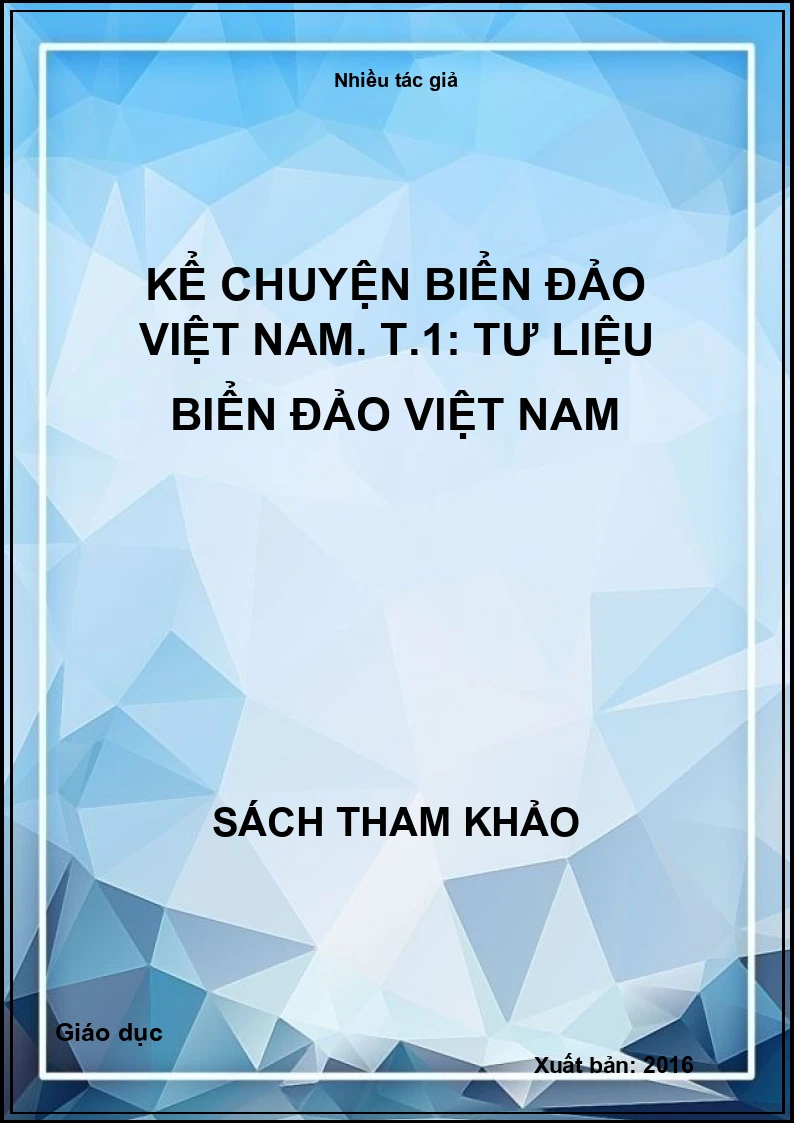 Kể chuyện biển đảo Việt Nam. T.1: Tư liệu biển đảo Việt Nam