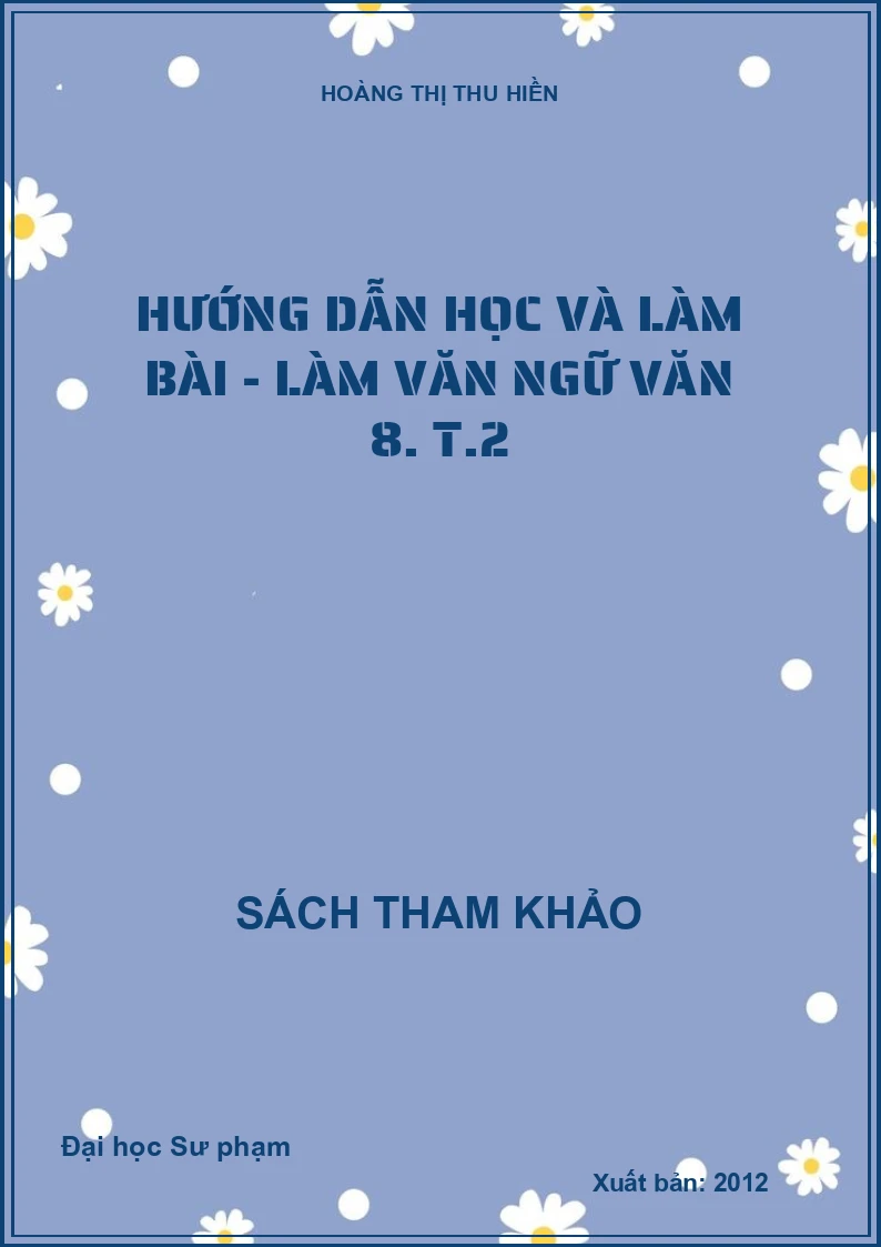 Hướng dẫn học và làm bài - làm văn ngữ văn 8. T.2