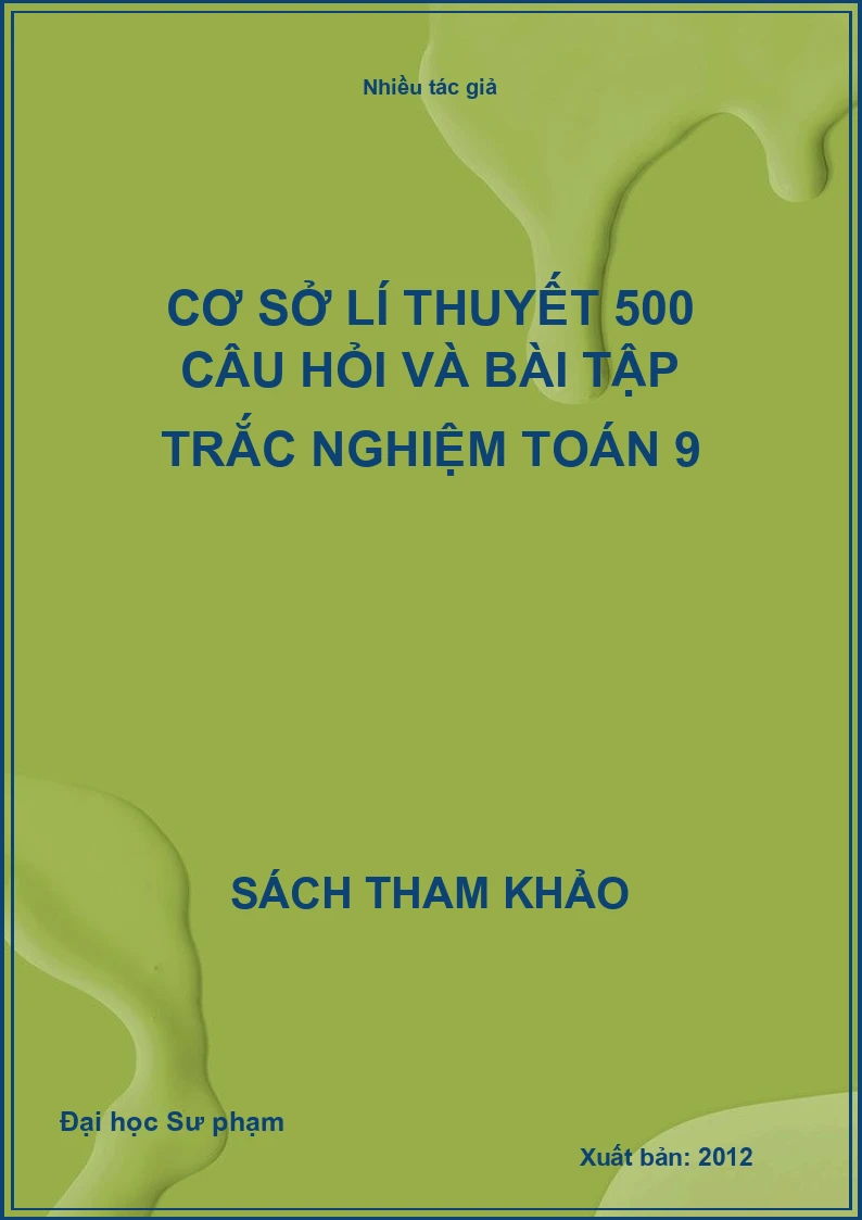 Cơ sở lí thuyết 500 câu hỏi và bài tập trắc nghiệm toán 9