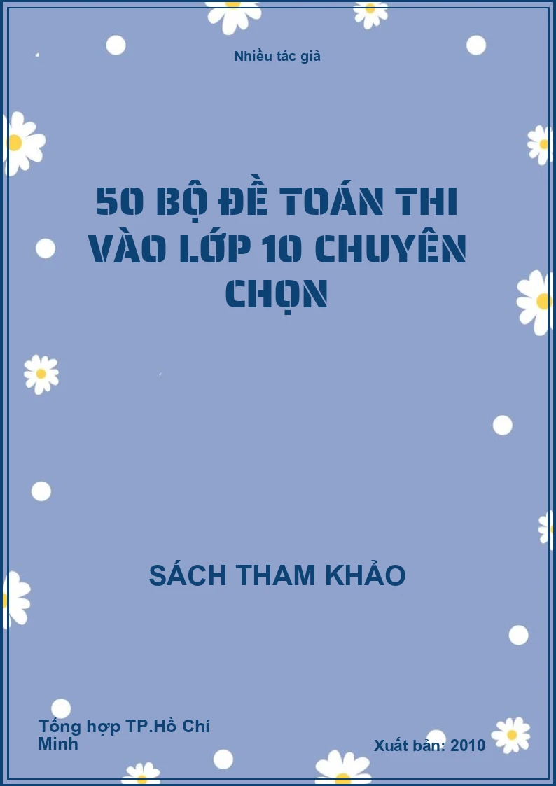 50 bộ đề toán thi vào lớp 10 chuyên chọn