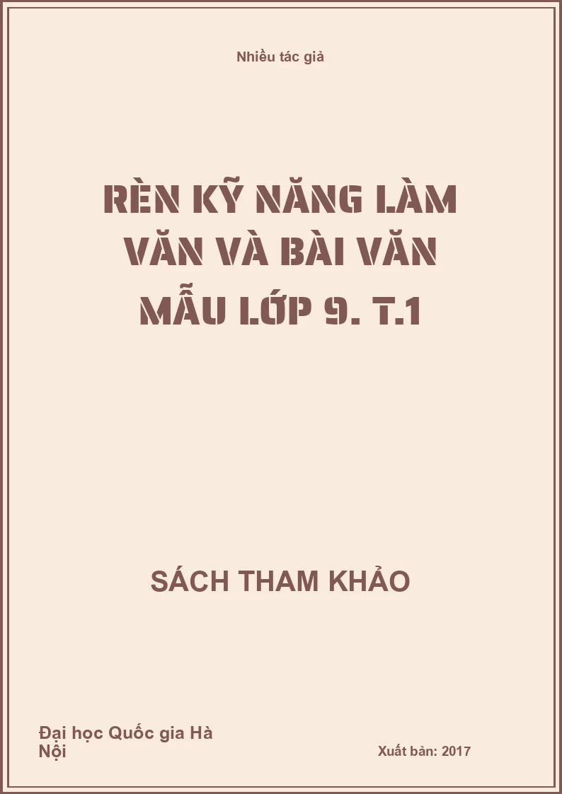 Rèn kỹ năng làm văn và bài văn mẫu lớp 9. T.1