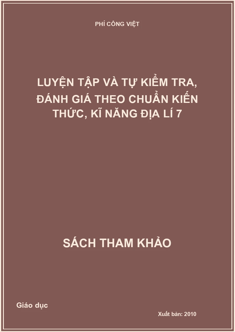 Luyện tập và tự kiểm tra, đánh giá theo chuẩn kiến thức, kĩ năng địa lí 7