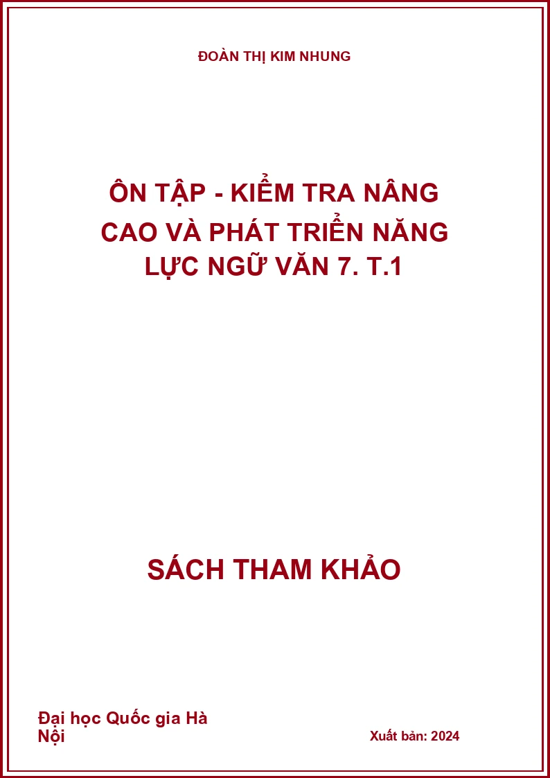 Ôn tập - Kiểm tra nâng cao và phát triển năng lực Ngữ Văn 7. T.1