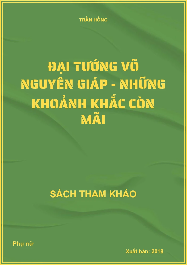 Đại tướng Võ Nguyên Giáp - Những khoảnh khắc còn mãi