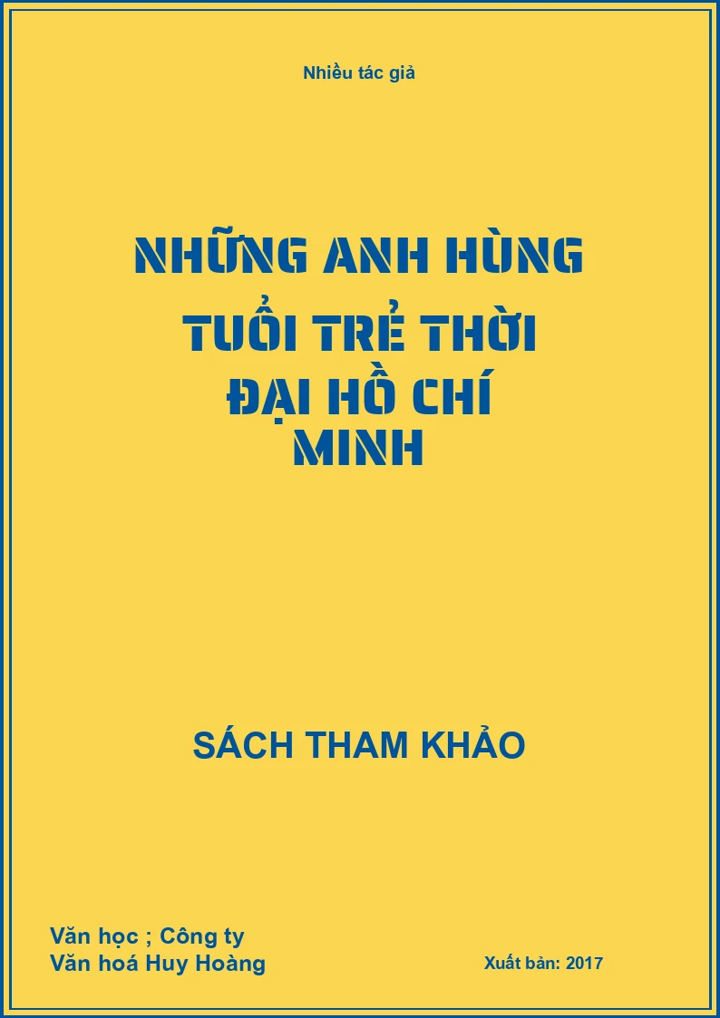 Những anh hùng tuổi trẻ thời đại Hồ Chí Minh