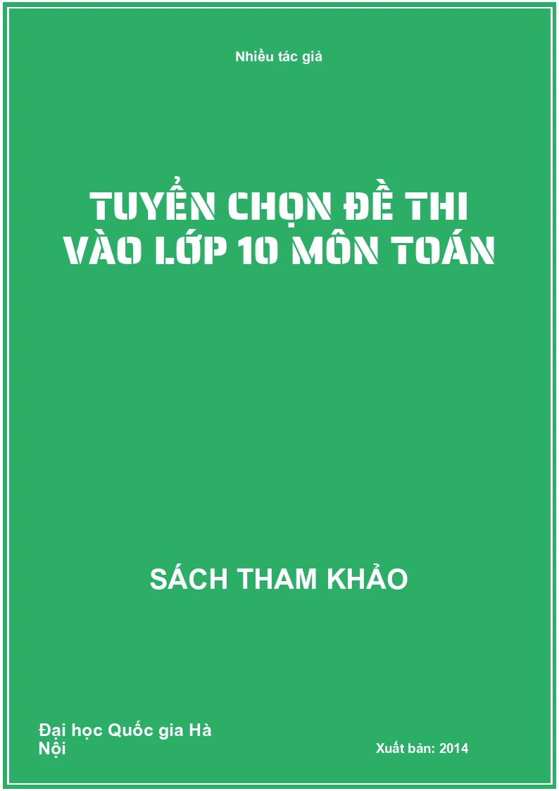 Tuyển chọn đề thi vào lớp 10 môn toán