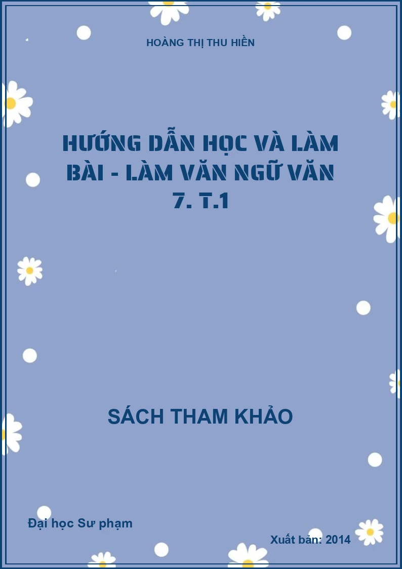 Hướng dẫn học và làm bài - làm văn ngữ văn 7. T.1