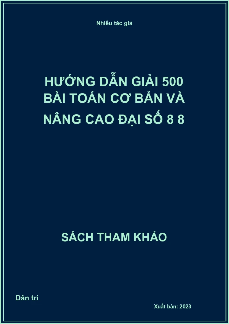 Hướng dẫn giải 500 bài toán cơ bản và nâng cao đại số 8 8