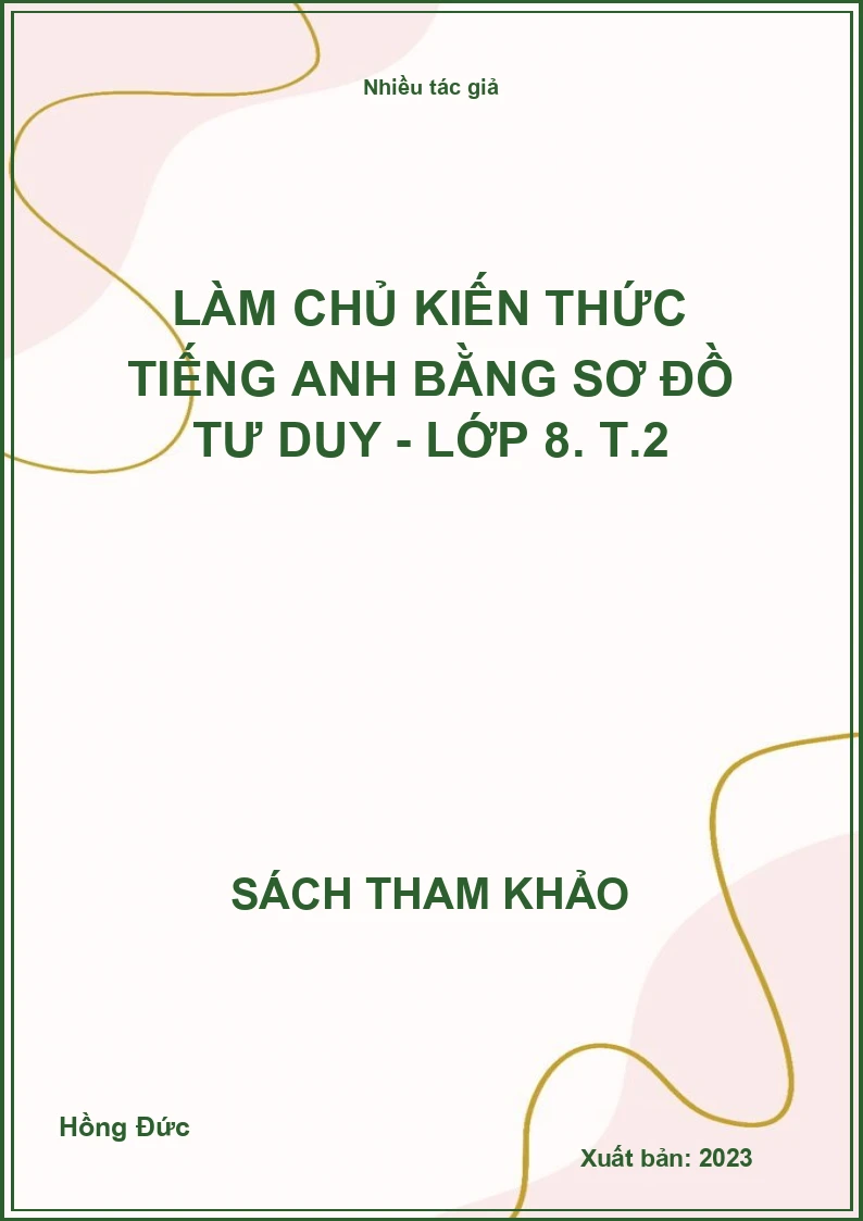 Làm chủ kiến thức tiếng Anh bằng sơ đồ tư duy - Lớp 8. T.2