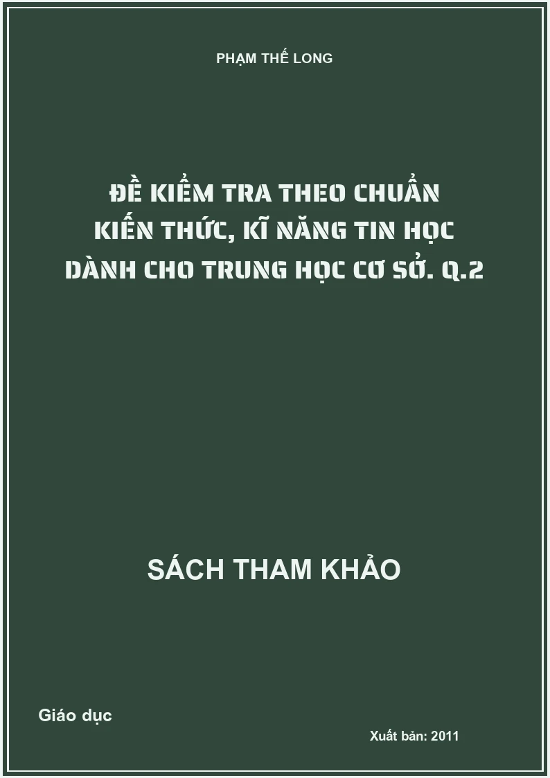 Đề kiểm tra theo chuẩn kiến thức, kĩ năng tin học dành cho trung học cơ sở. Q.2