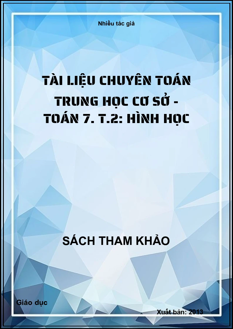 Tài liệu chuyên toán trung học cơ sở - Toán 7. T.2: Hình học